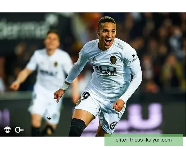 瓦伦西亚锋线表现稳健，近期状态回暖，值得关注前景分析